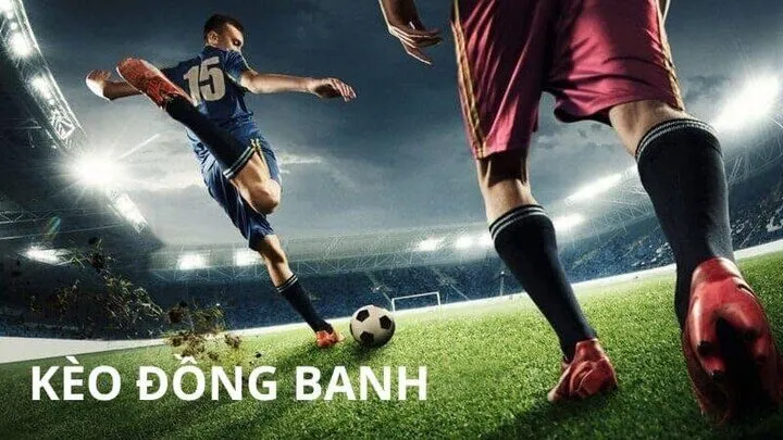 Cách cược với Kèo đồng banh trong bóng đá