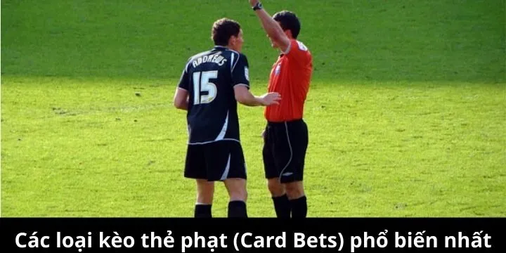 Danh sách loại cược phổ biến ở kèo thẻ phạt (Card Bets)