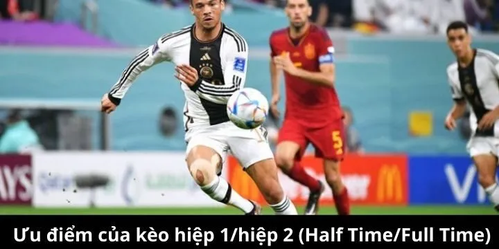 Yếu tố hấp dẫn của loại kèo hiệp 1/hiệp 2 (Half Time/Full Time)