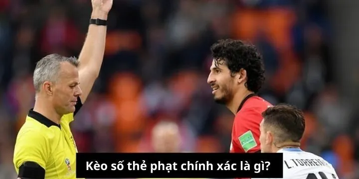 Khái niệm cơ bản về kèo số thẻ phạt chính xác
