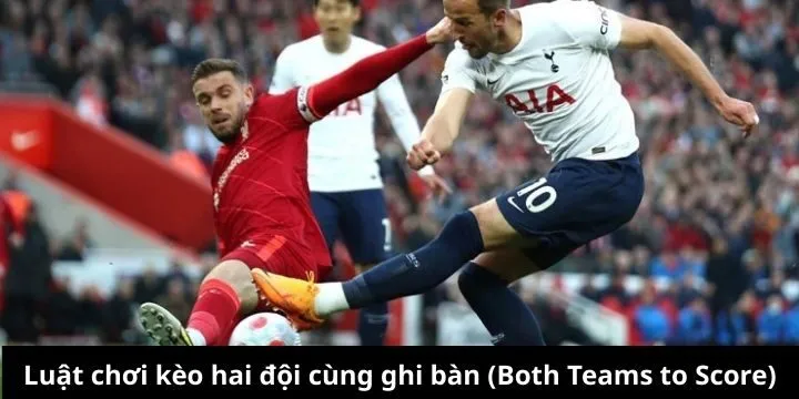 Nắm rõ luật chơi kèo Both Teams to Score