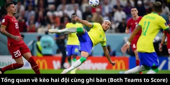Tìm hiểu chi tiết về kèo hai đội cùng ghi bàn (Both Teams to Score)