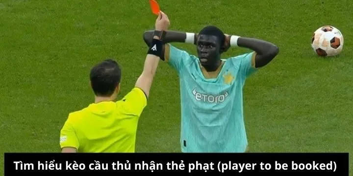 Thông tin kèo cầu thủ nhận thẻ phạt (player to be booked)